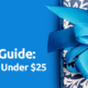 Xmas Gift Guide: Best Presents Under $25