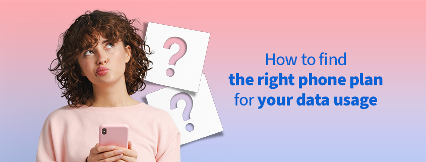 How to Find the Right Phone Plan for Your Data Usage